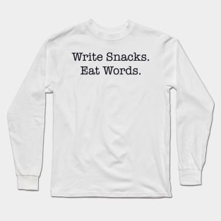 Write Snacks Eat Words Long Sleeve T-Shirt